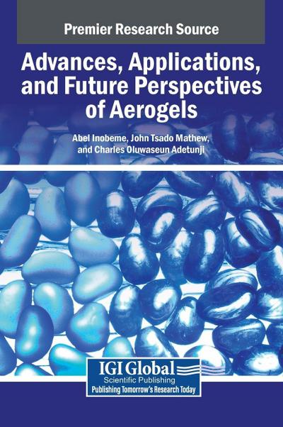 Advances, Applications, and Future Perspectives of Aerogels