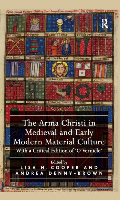 The Arma Christi in Medieval and Early Modern Material Culture