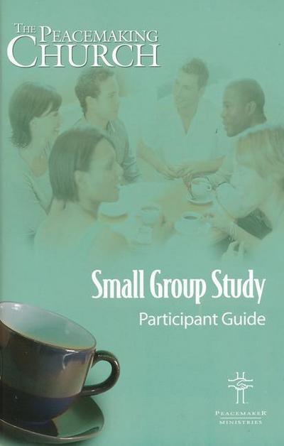 The Peacemaking Church Small Group Study Participant Guide
