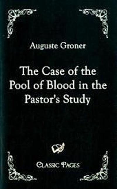 The Case of the Pool of Blood in the Pastor’s Study