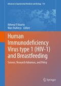 Human Immunodeficiency Virus type 1 (HIV-1) and Breastfeeding: Science, Research Advances, and Policy (Advances in Experimental Medicine and Biology, 743, Band 743)