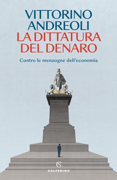 La dittatura del denaro. Contro le menzogne dell’economia