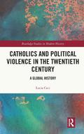 Catholics and Political Violence in the Twentieth Century