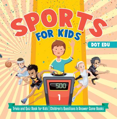 Sports for Kids | Trivia and Quiz Book for Kids | Children’s Questions & Answer Game Books