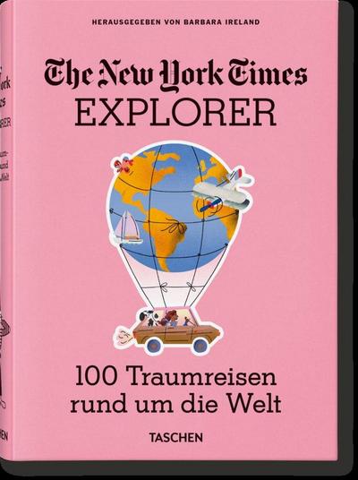 The New York Times Explorer. 100 Reisen rund um die Welt
