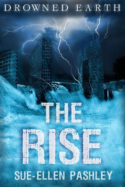 The Rise (Drowned Earth, #1)