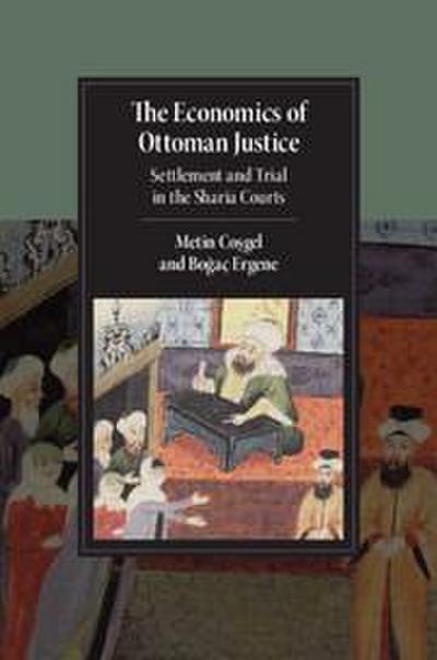 The Economics of Ottoman Justice: Settlement and Trial in the Sharia Courts - Co&351, Metin gel