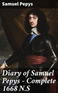 Diary of Samuel Pepys - Complete 1668 N.S