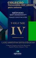 Coleção Universidade KDP Amazon para Autores - Volume IV - Lançamentos Estratégicos
