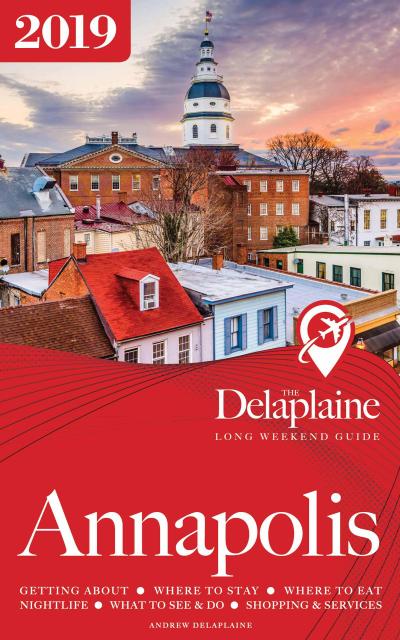 Annapolis - The Delaplaine 2019 Long Weekend Guide (Long Weekend Guides)