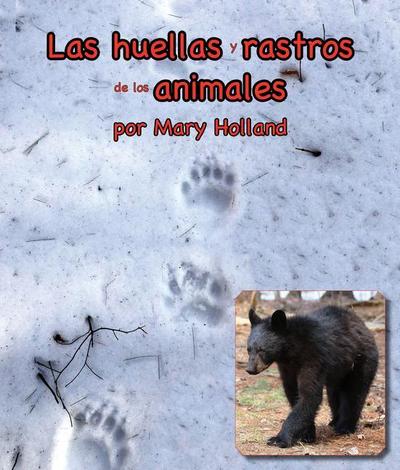Las Huellas Y Rastros de Los Animales