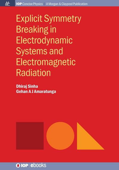 Explicit Symmetry Breaking in Electrodynamic Systems and Electromagnetic Radiation