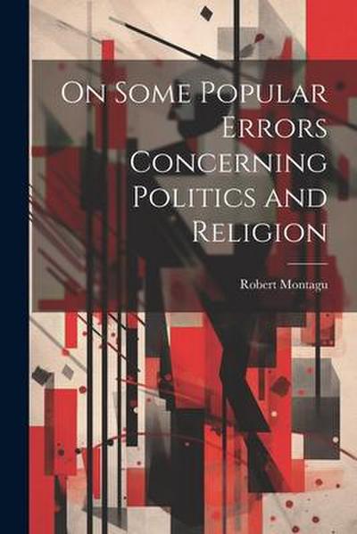 On Some Popular Errors Concerning Politics and Religion