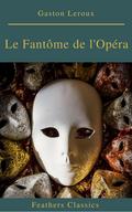 Le Fantôme de l’Opéra (annotés et Table des Matières Active)
