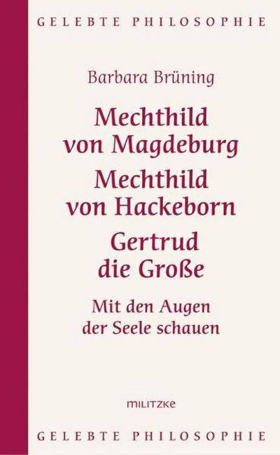 Mechthild von Magdeburg, Mechthild von Hackeborn, Gertrud die Große
