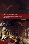 Monarchy, Myth, and Material Culture in Germany             1750-1950