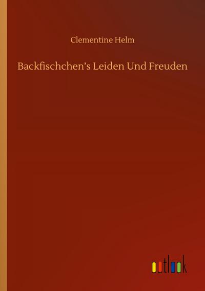 Backfischchen¿s Leiden Und Freuden
