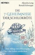 Die 7 Geheimnisse der Schildkröte (vollständig aktualisierte und erweiterte Neuausgabe)