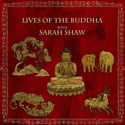 Lives of the Buddha with Sarah Shaw (Buddhist Scholars, #2)