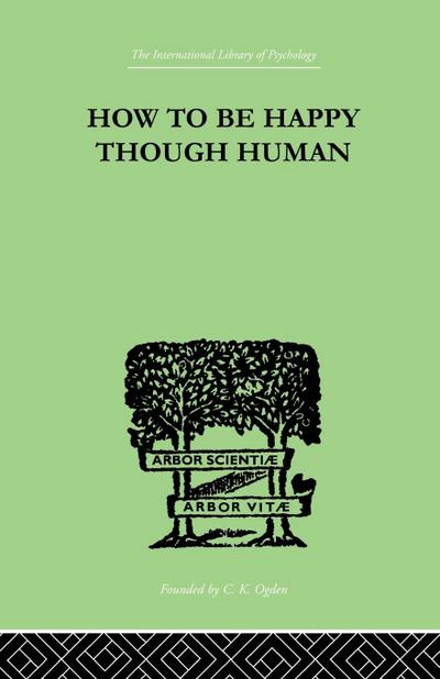 How To Be Happy Though Human