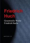 Gesammelte Werke Friedrich Huchs