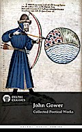 Delphi Collected Poetical Works of John Gower (Illustrated)