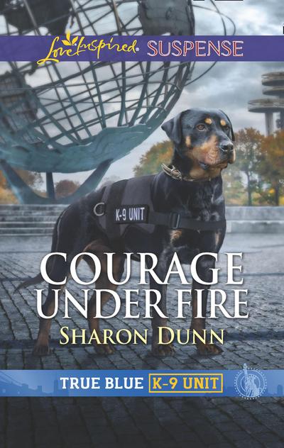 Courage Under Fire (Mills & Boon Love Inspired Suspense) (True Blue K-9 Unit, Book 8)