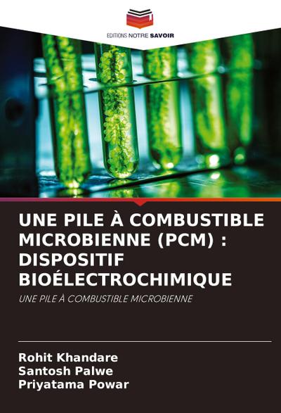 UNE PILE À COMBUSTIBLE MICROBIENNE (PCM) : DISPOSITIF BIOÉLECTROCHIMIQUE