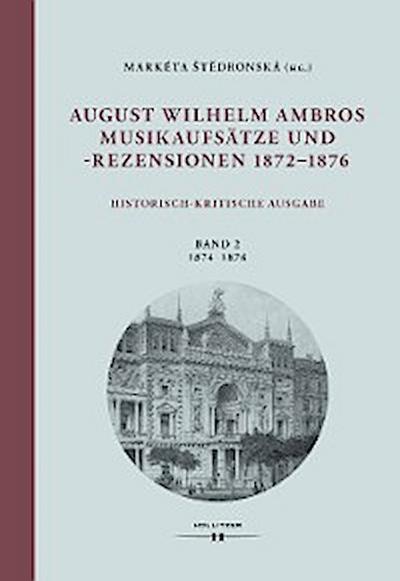 August Wilhelm Ambros. Musikaufsätze und -rezensionen 1872-1876