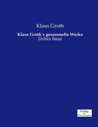 Klaus Groth’s gesammelte Werke