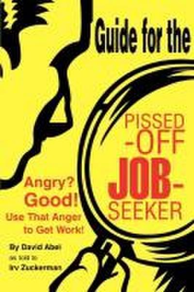 Guide for the Pissed-Off Job-Seeker