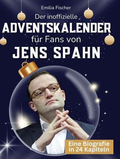Der inoffizielle Adventskalender für Fans von Jens Spahn