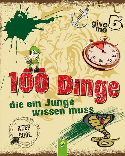 100 Dinge die ein Junge wissen muss