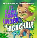 It Came from Under the High Chair – Salió de debajo de la silla para comer