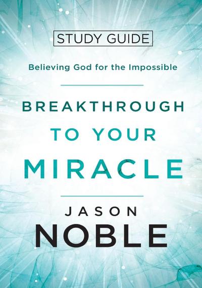 Breakthrough to Your Miracle