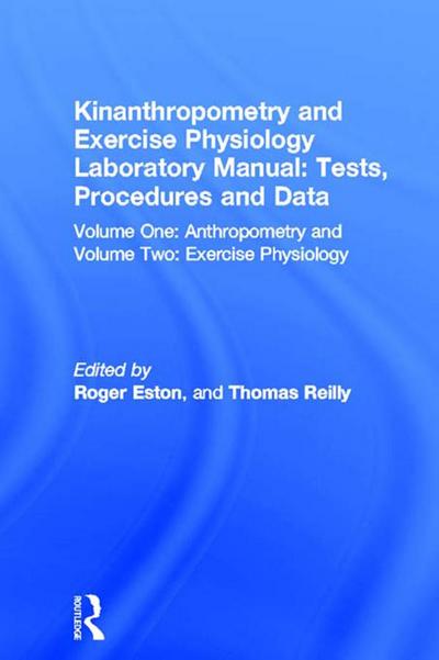 Kinanthropometry and Exercise Physiology Laboratory Manual: Tests, Procedures and Data