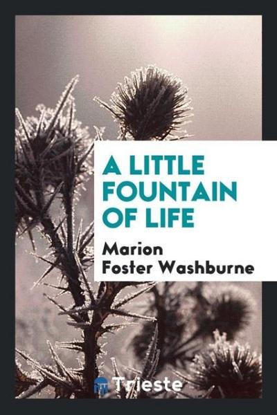 A Little Fountain of Life