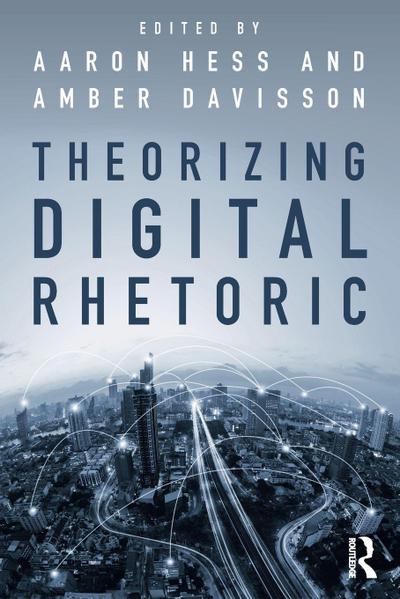 Theorizing Digital Rhetoric