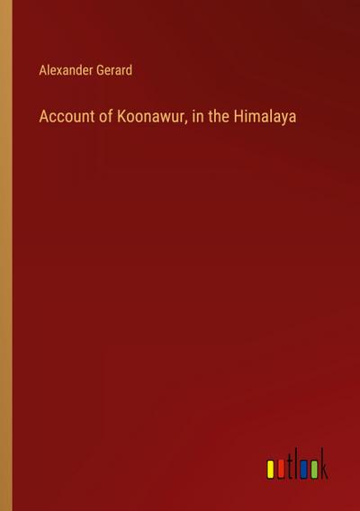 Account of Koonawur, in the Himalaya
