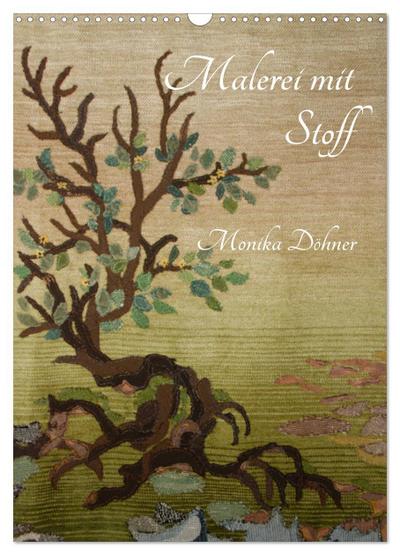 Malerei mit Stoff (Wandkalender 2025 DIN A3 hoch), CALVENDO Monatskalender