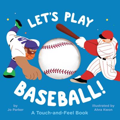Let’s Play Baseball!: A Touch-And-Feel Book