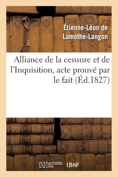 Alliance de la Censure Et de l’Inquisition, Acte Prouvé Par Le Fait . Lettre À M. Le Docteur D***