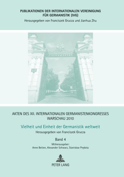 Akten des XII. Internationalen Germanistenkongresses Warschau 2010- Vielheit und Einheit der Germanistik weltweit
