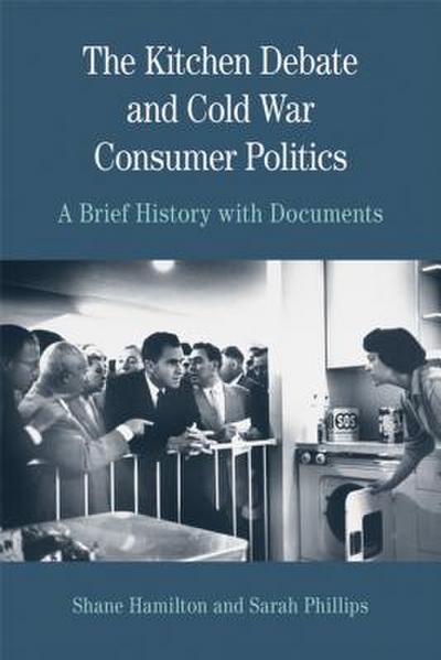 The Kitchen Debate and Cold War Consumer Politics