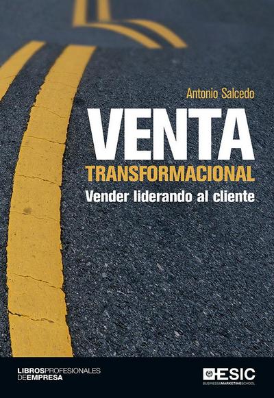 Venta transformacional : vender liderando al cliente
