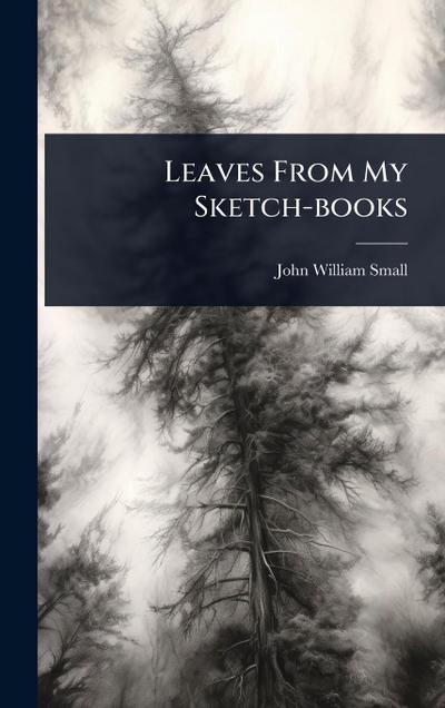 Leaves From My Sketch-books