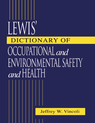 Lewis’ Dictionary of Occupational and Environmental Safety and Health