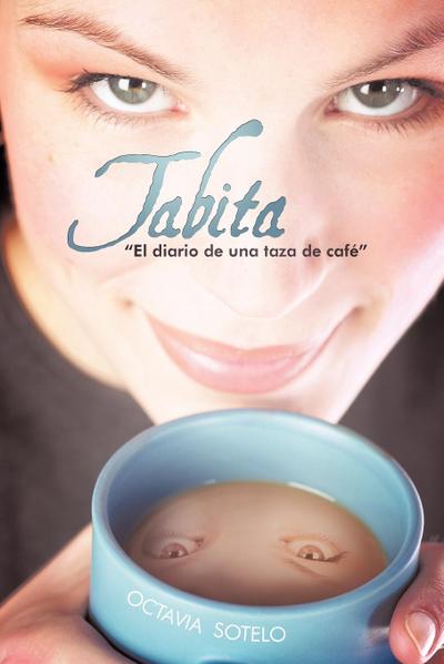 Tabita El Diario de Una Taza de Cafe - Sotelo Octavia Sotelo