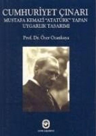 Cumhuriyet Cinari; Mustafa Kemali atatürk Yapan Uygarlik Tasarimi