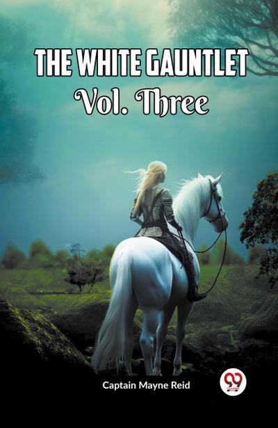 The White Gauntlet Vol. Three